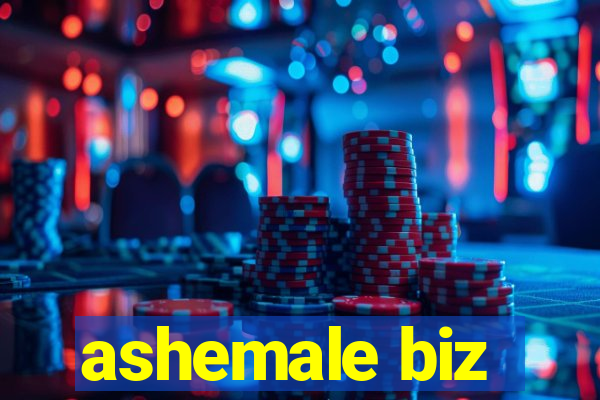 ashemale biz